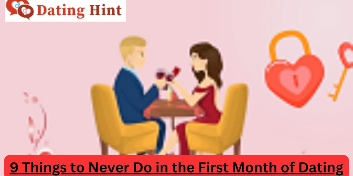 9 Things to Avoid in the First Month of Dating