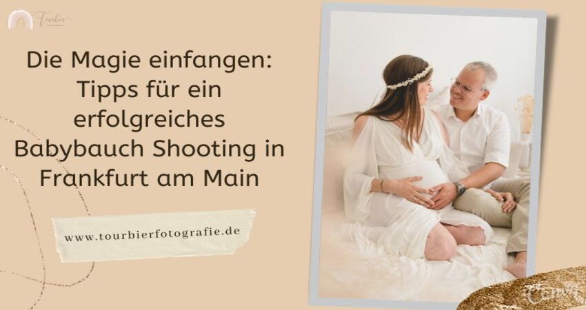Tipps für ein erfolgreiches Babybauch Shooting in Frankfurt am Main