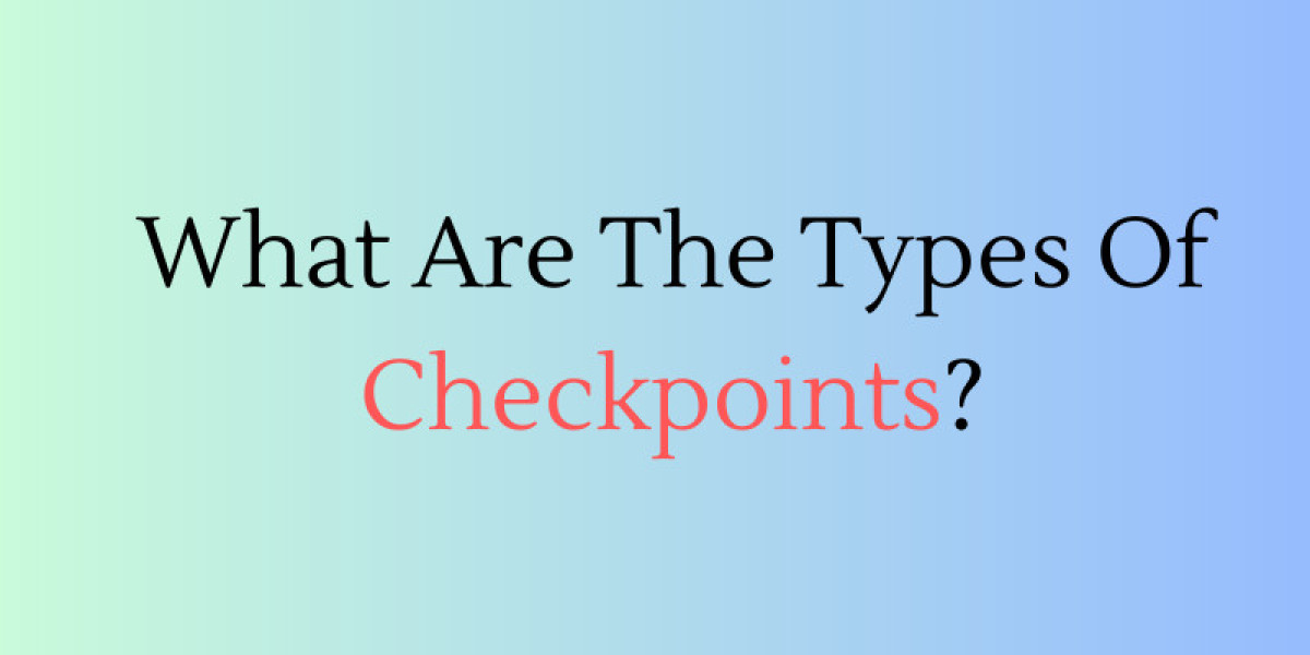 What Are The Types Of Checkpoints?