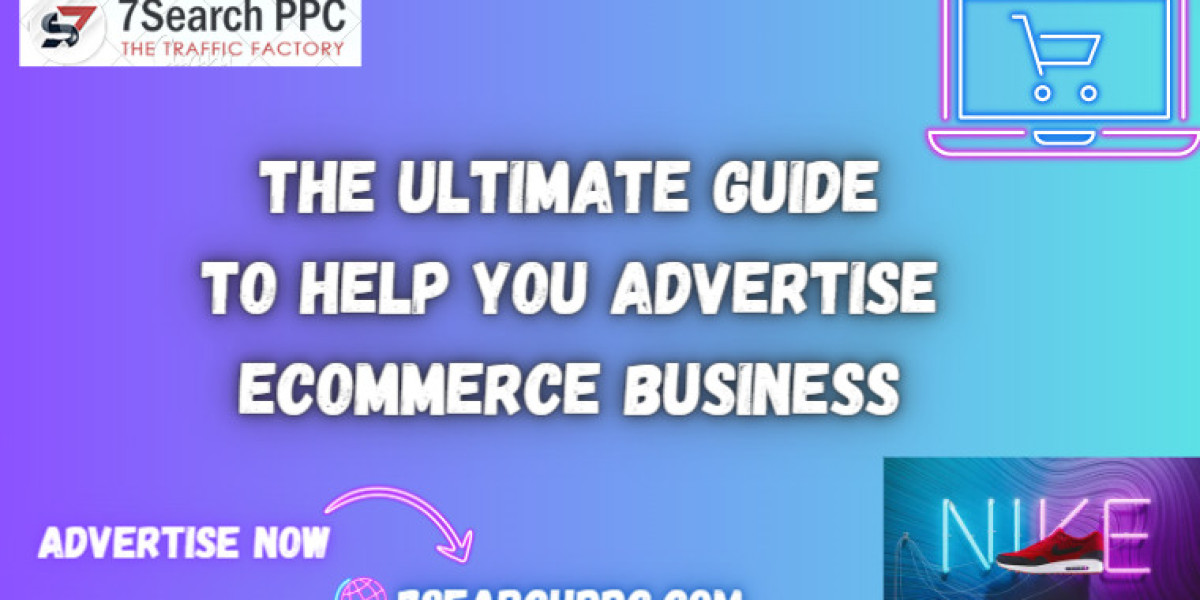 The Ultimate Guide to Help You Advertise Your Ecommerce Business