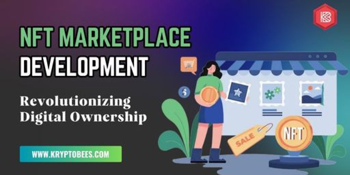 Revolutionizing Digital Ownership: The NFT Marketplace Development