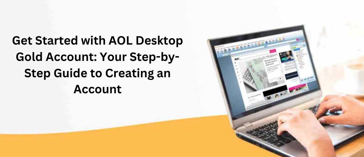 Get Started With AOL Desktop Gold Account | Step by Step Guide