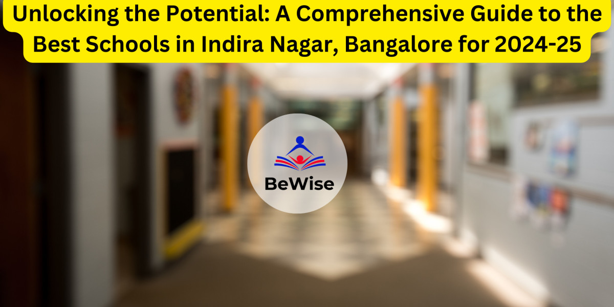 Unlocking the Potential: A Comprehensive Guide to the Best Schools in Indira Nagar, Bangalore for 2024-25