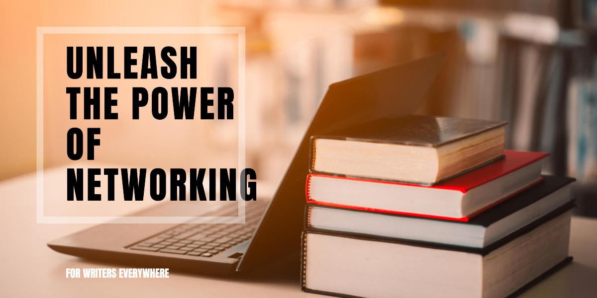 The Power of Networking for Writers