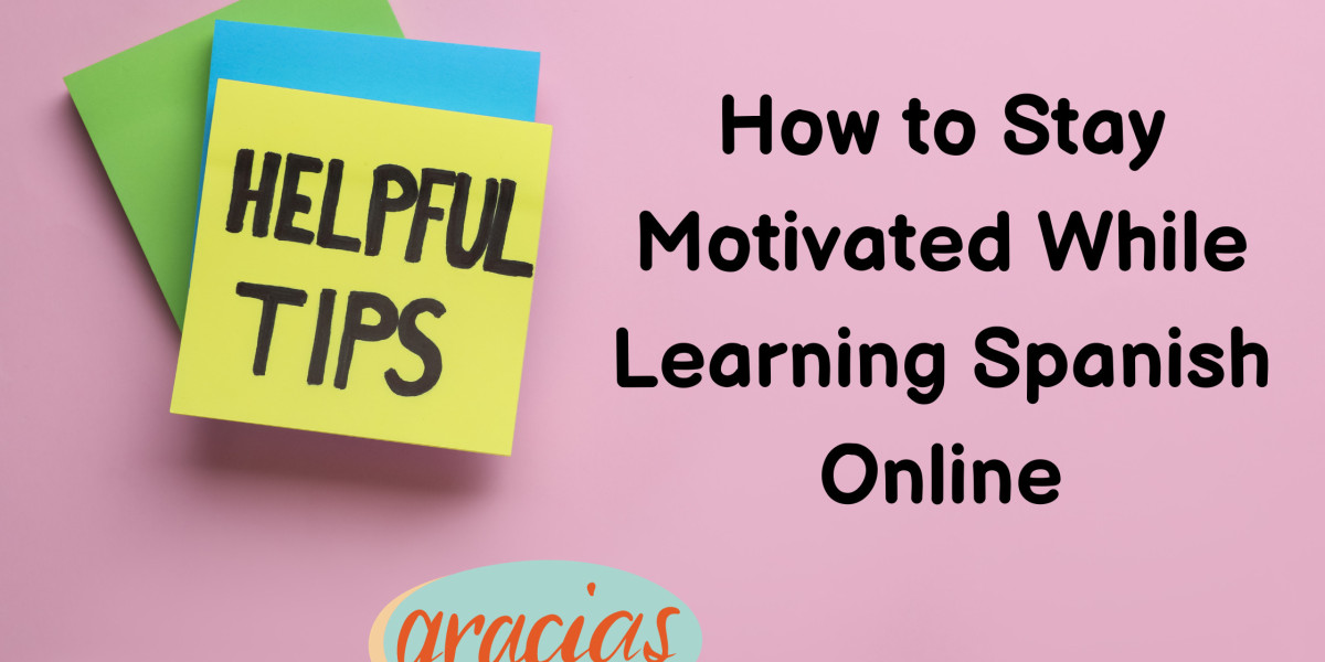 How to Stay Motivated While Learning Spanish Online: Tips and Tricks