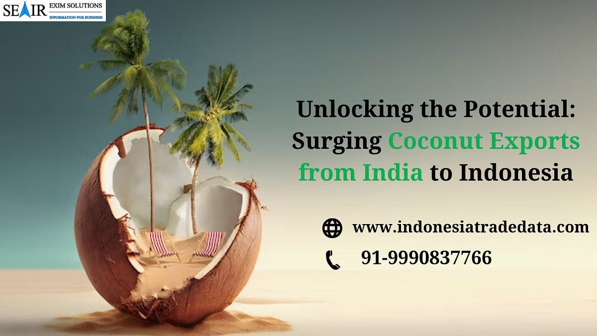 Unlocking the Potential: Surging Coconut Exports from India to Indonesia | by Johmsmith | Nov, 2023 | Medium