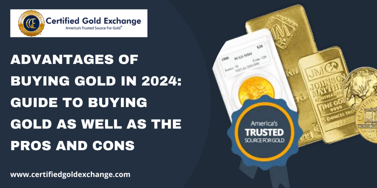 Advantages of Buying Gold In 2024: Guide to Buying Gold as Well as The Pros and Cons