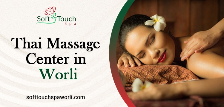 Explore Mumbai Thai Spa with Soft Touch Spa