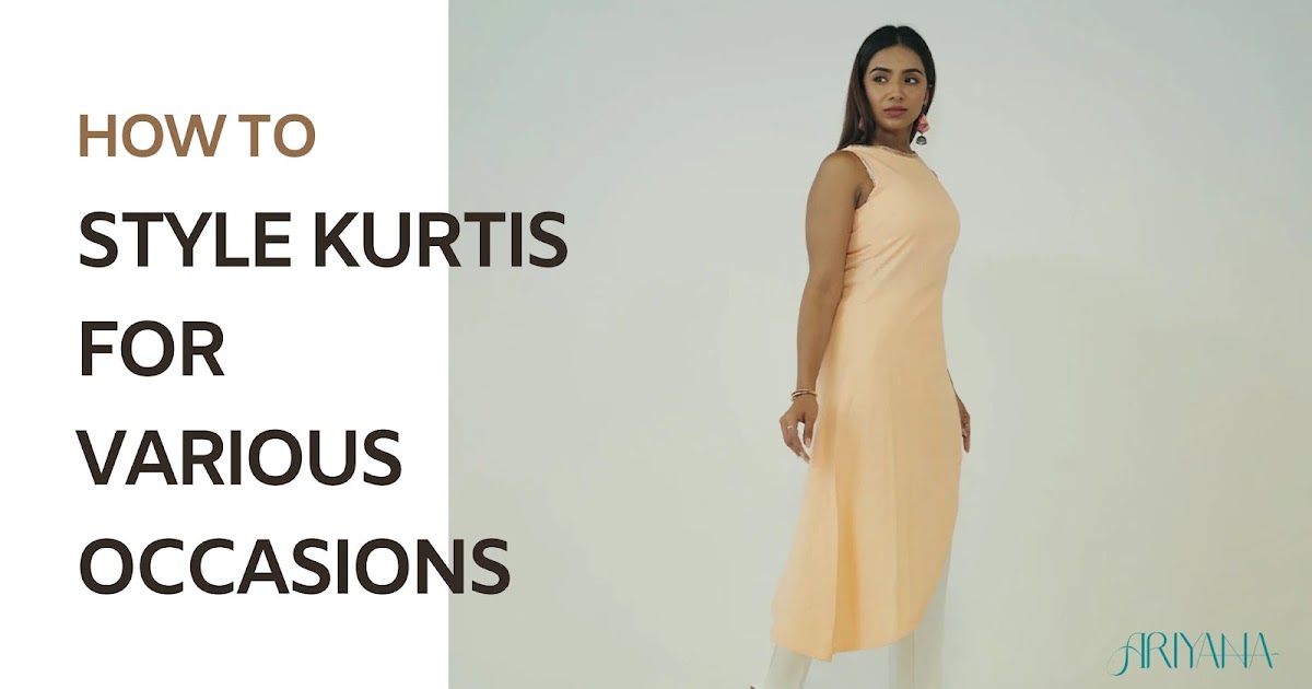 How to Style Kurtis for Various Occasions: A Complete Guide