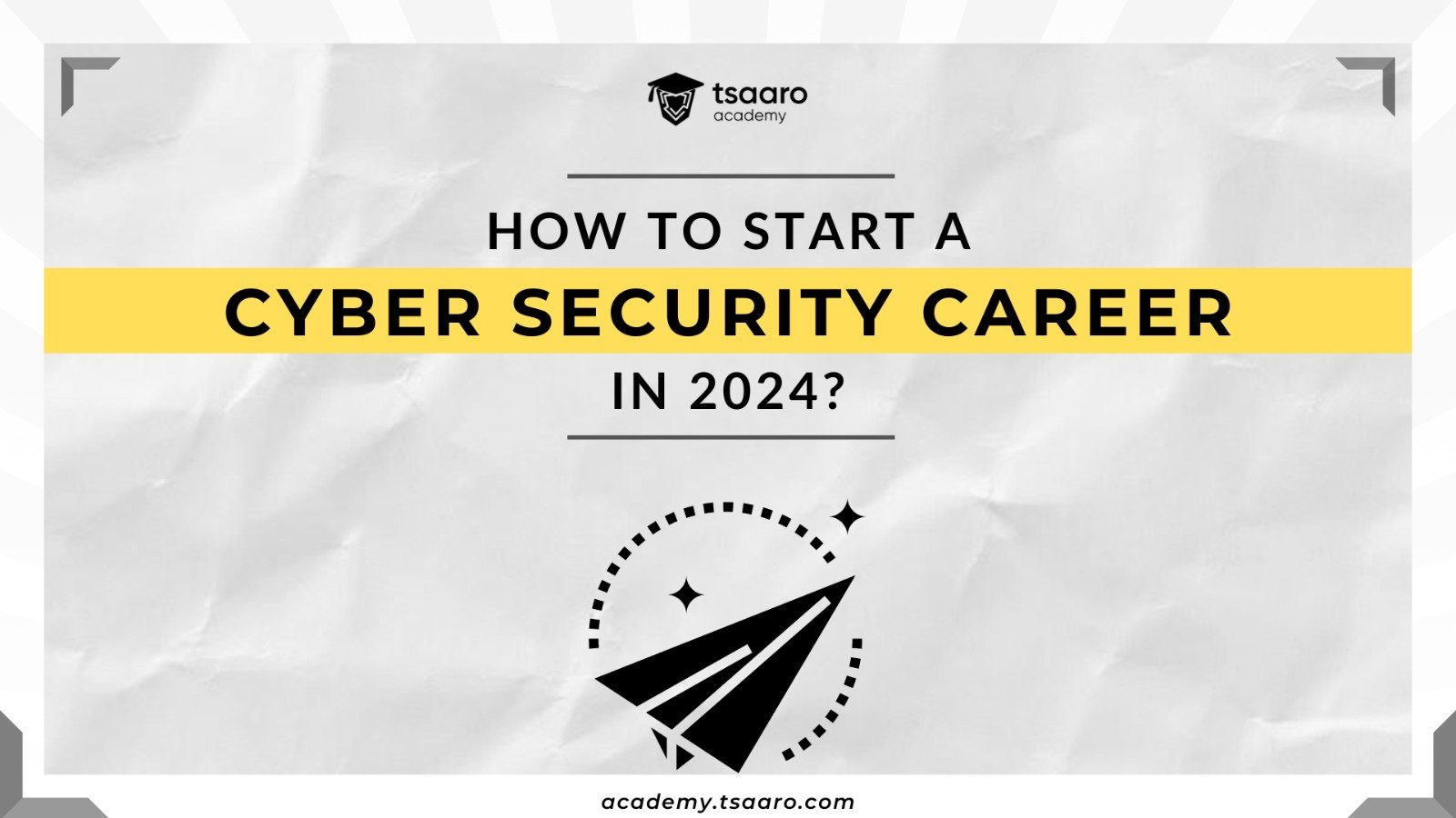 How to Start a Cyber Security Career in 2024 | Tsaaro Academy