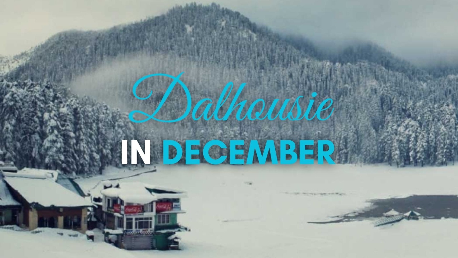 Dalhousie in December: Unveiling the Winter Charm