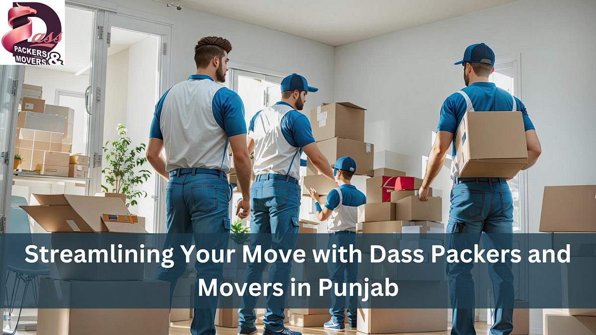 Streamlining Your Move with Dass Packers and Movers in Punjab | by Dasspackersmovers | Dec, 2023 | Medium