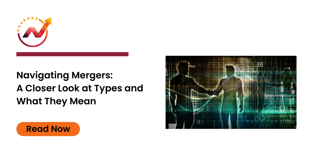 Navigating Mergers: A Closer Look at Types and What They Mean