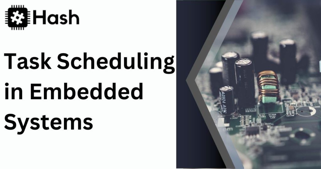 The Importance of Task Scheduling in Embedded Systems | 2024