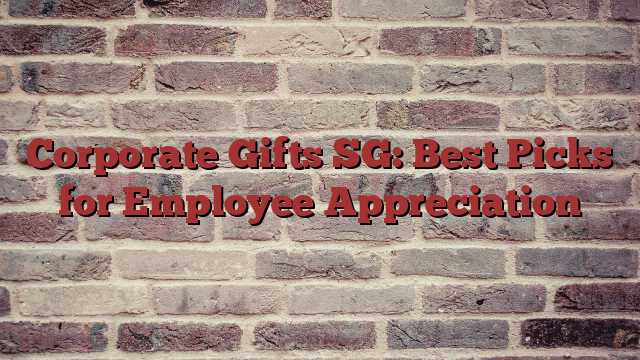 Corporate gifts in Singapore best picks for Employee Appreciation
