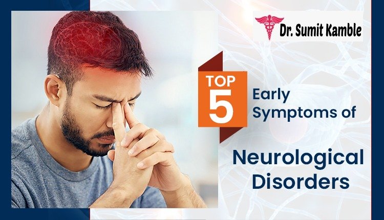 Top 5 Early Symptoms of Neurological Disorders