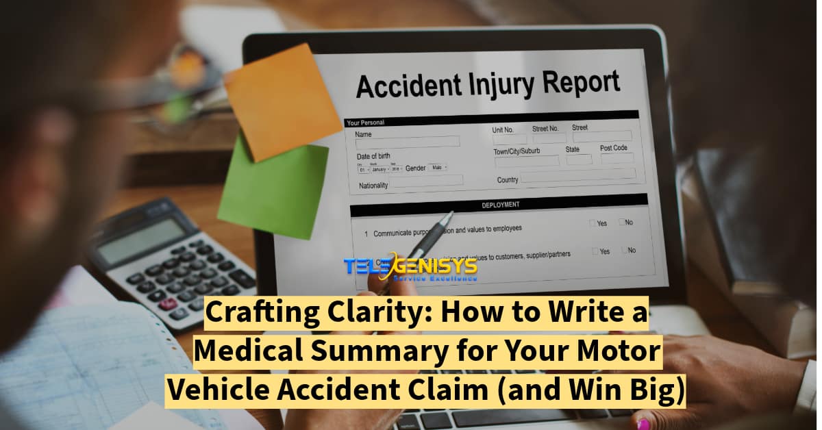 Crafting Clarity: How to Write a Medical Summary for Your Motor Vehicle Accident Claim (and Win Big) - Telegenisys Inc.