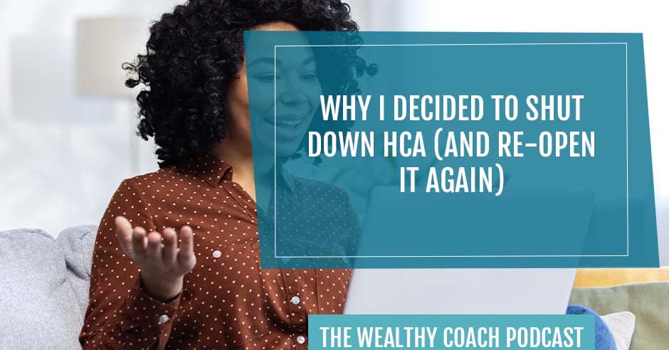 Why I Decided to Shut Down HCA (And Re-Open It Again)