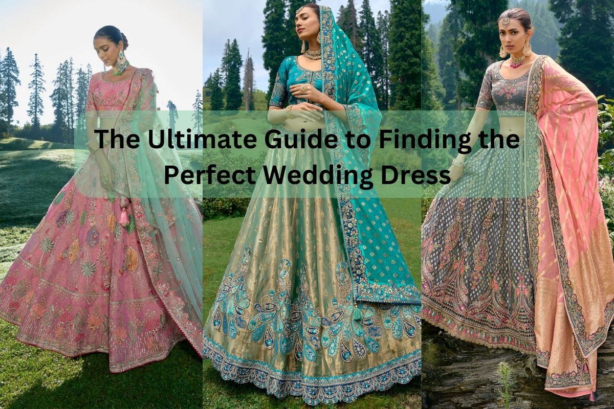 The Ultimate Guide to Finding the Perfect Wedding Dress
