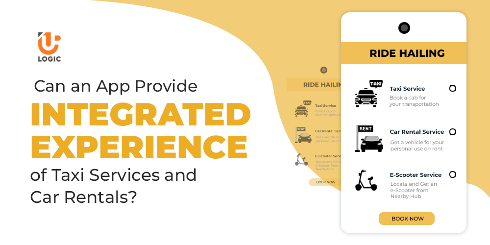 Can an App Provide Integrated Experience of Taxi Services and Car Rentals? - Uplogic Technologies