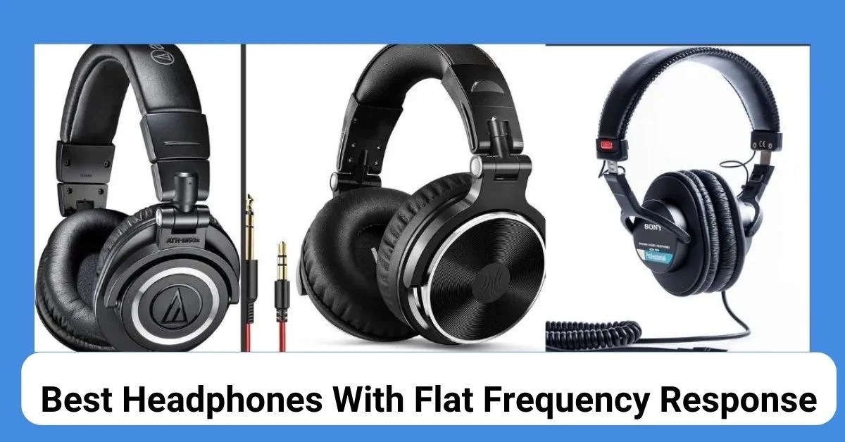 Best Headphones With Flat Frequency Response In 2024 - True Guiders
