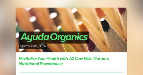 Revitalize Your Health with A2 Cow Milk: Nature's Nutritional Powerhouse