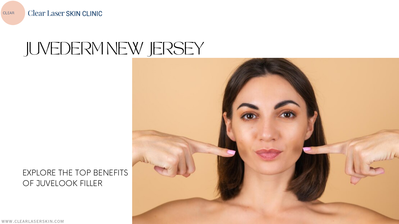 Explore Top Benefits of Juvederm New Jersey