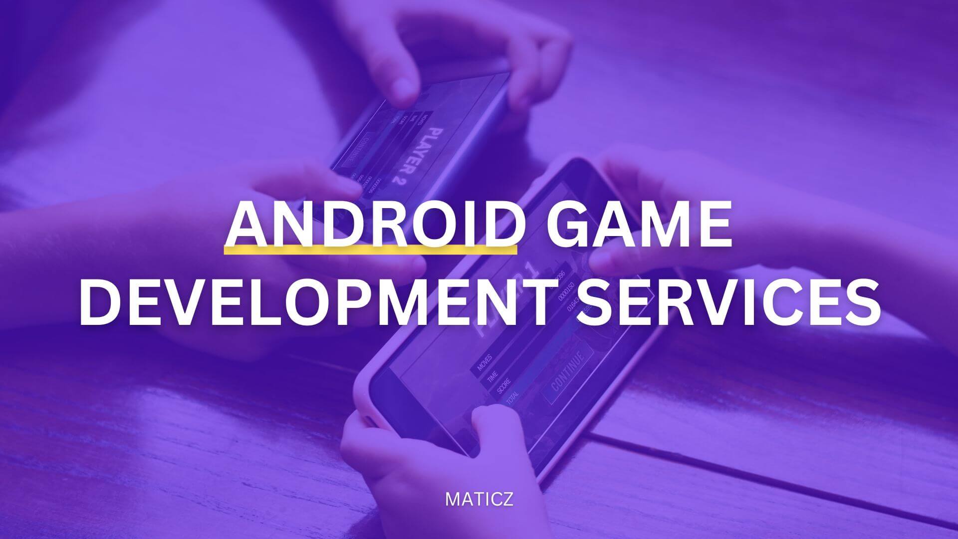 Android Game Development Company | Android Game Developers