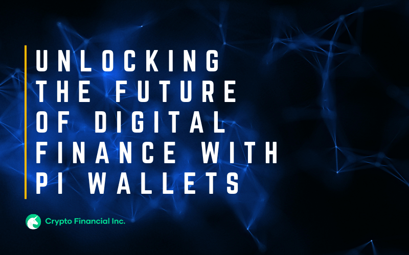 Unlocking the Future of Digital Finance with Pi Wallets - Crypto Financial Blogs