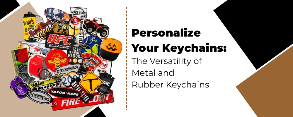 Personalize Your Keychains: The Versatility of Metal and Rubber Keychains