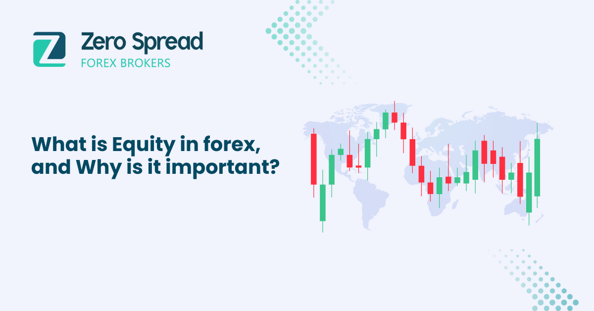 What is Equity in forex, and Why is it important? | Zero Spread Forex Broker