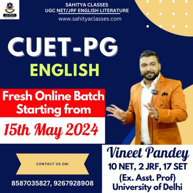 What Are the Benefits of Joining Sahitya Classes for CUET PG English Literature Preparation?