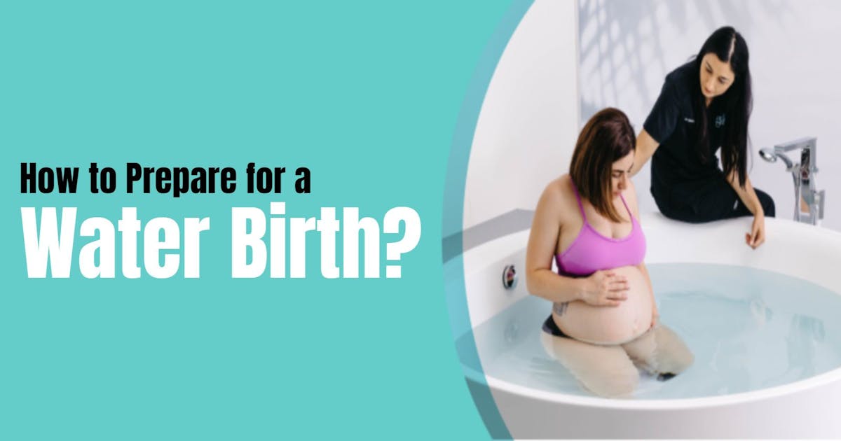 How to Prepare for a Water Birth?