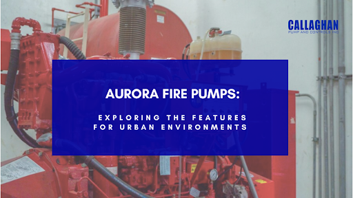 Aurora Fire Pumps: Essential Features for Urban Safety in NYC