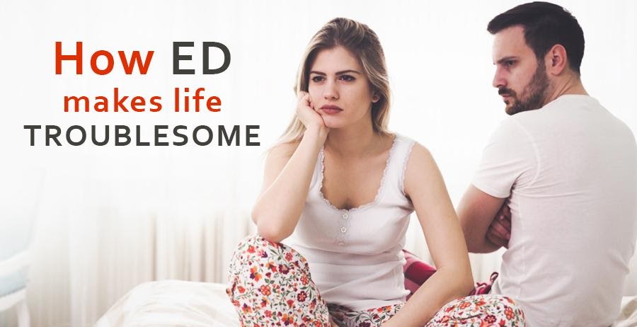 How ED makes life Troublesome