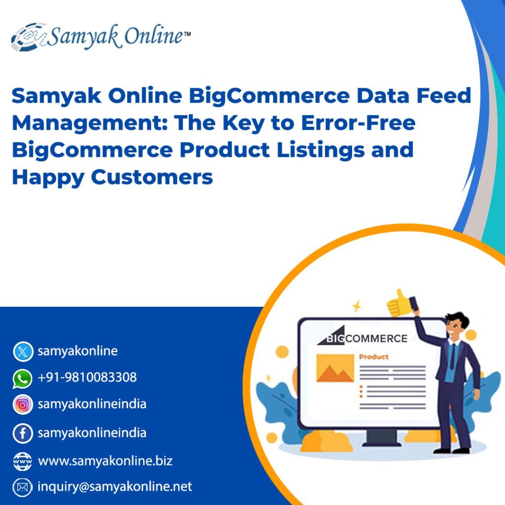 Samyak Online BigCommerce Data Feed Management: The Key to Error-Free BigCommerce Product  Listings  and Happy Customers