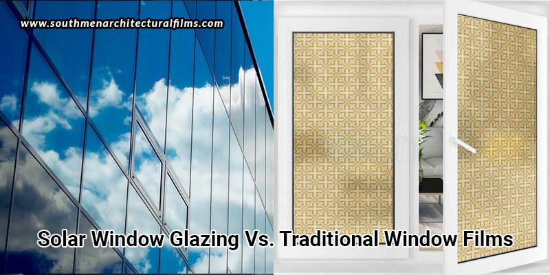 Solar Window Glazing Vs. Traditional Window Films - Southmen – Protect and Preserve