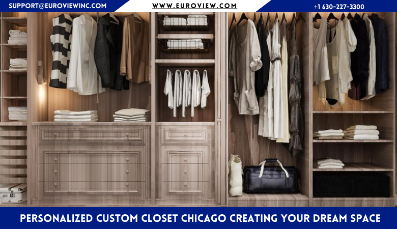 Personalized Custom Closet Chicago Creating Your Dream Space | by Euroview chicago | Oct, 2024 | Medium