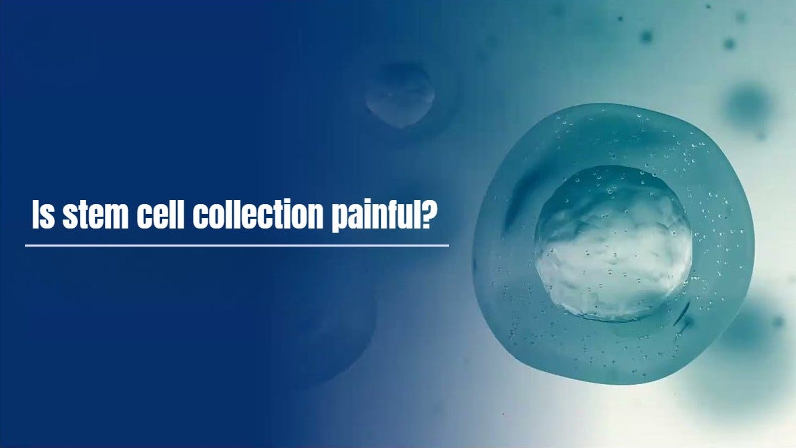 Is stem cell collection painful?