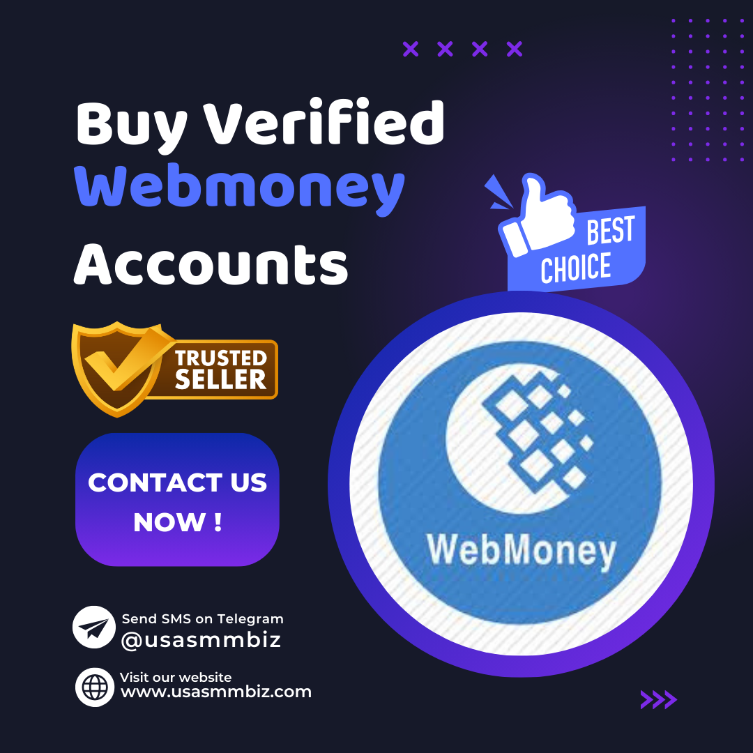 Buy Verified Webmoney Accounts - USASMMBIZ