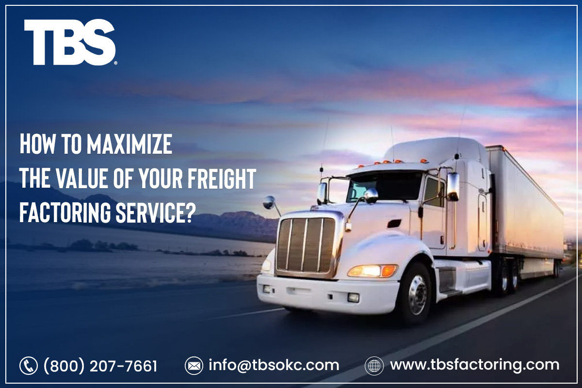 How to Maximize the Value of Your Freight Factoring Service