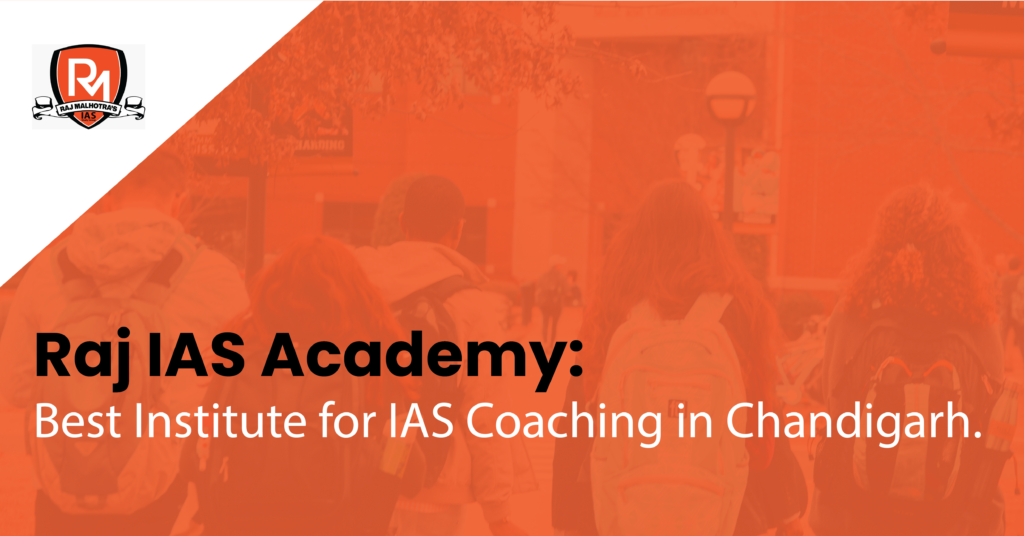 Best Institute for IAS Coaching in Chandigarh | Raj IAS Academy