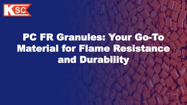 PC FR Granules_ Your Go-To Material for Flame Resistance and Durability.pptx