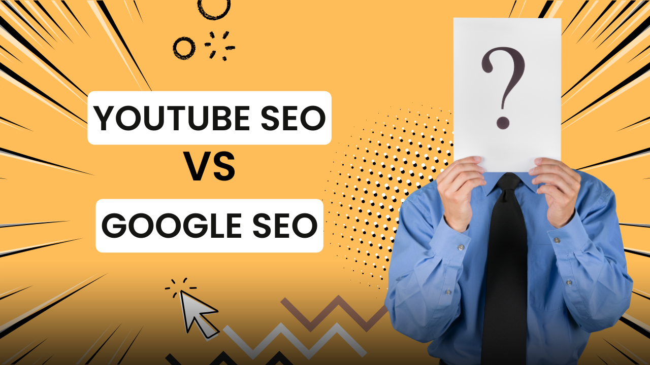 YouTube SEO and Google SEO: 15 Major Difference