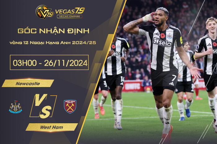 Nhận định Newcastle vs West Ham 03h00 ngày 26/11