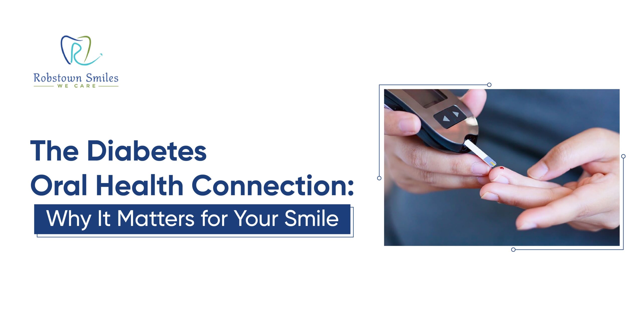 The Diabetes – Oral Health Connection: Why It Matters for Your Smile