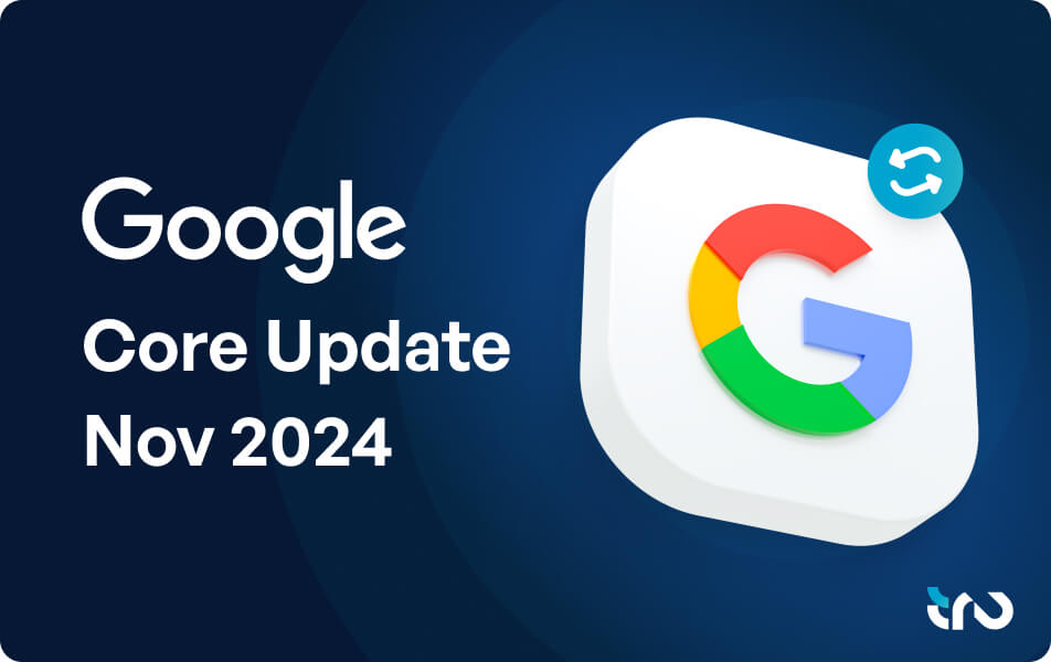 Google's Nov 2024 Core Update: What It Means for Your Site