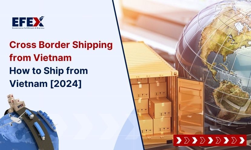 Cross Border Shipping from Vietnam: How to Ship from Vietnam