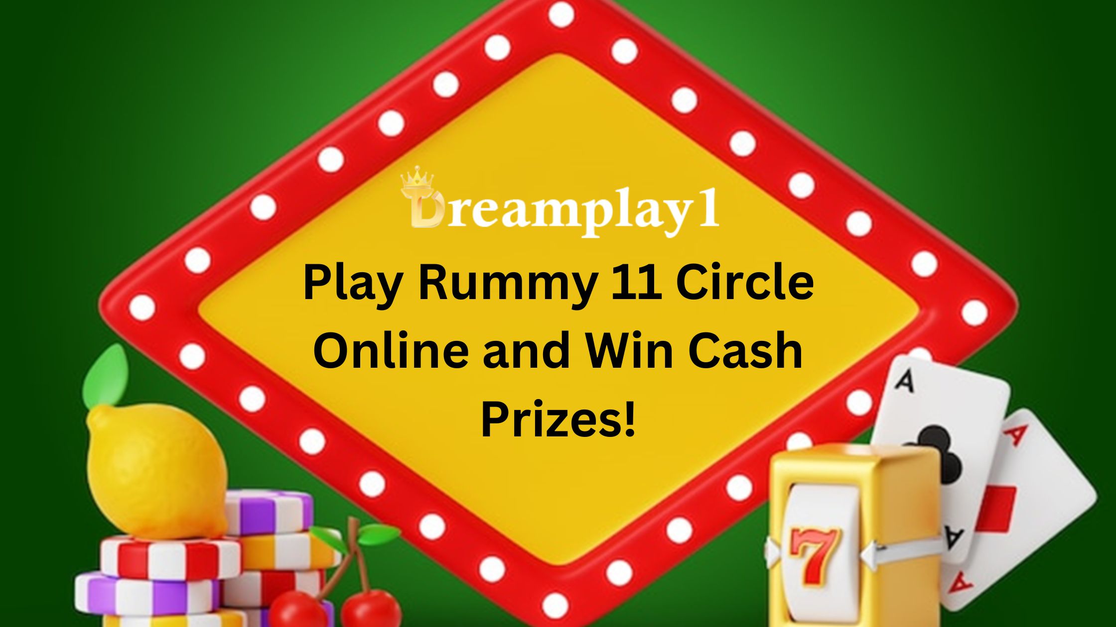 Play Rummy 11 Circle Online and Win Cash Prizes!- Dreamplay1