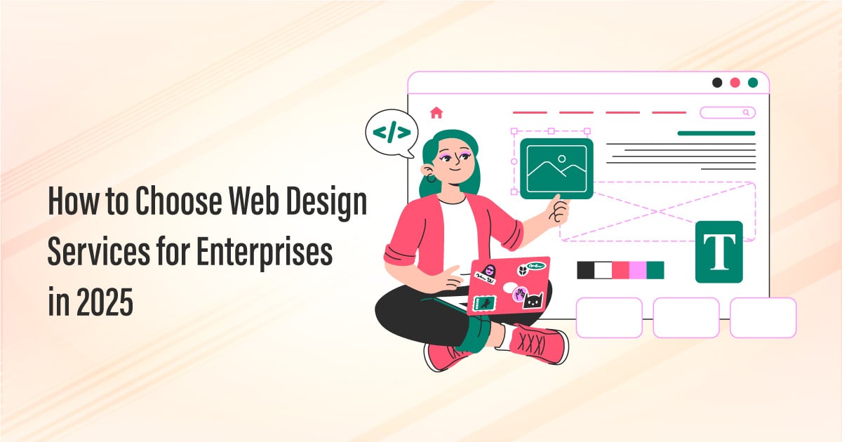 How to Choose Web Design Services for Enterprises in 2025